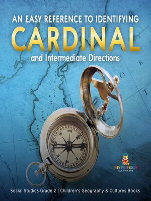 cover image of An Easy Reference to Identifying Cardinal and Intermediate Directions | Social Studies Grade 2 | Children's Geography & Cultures Books